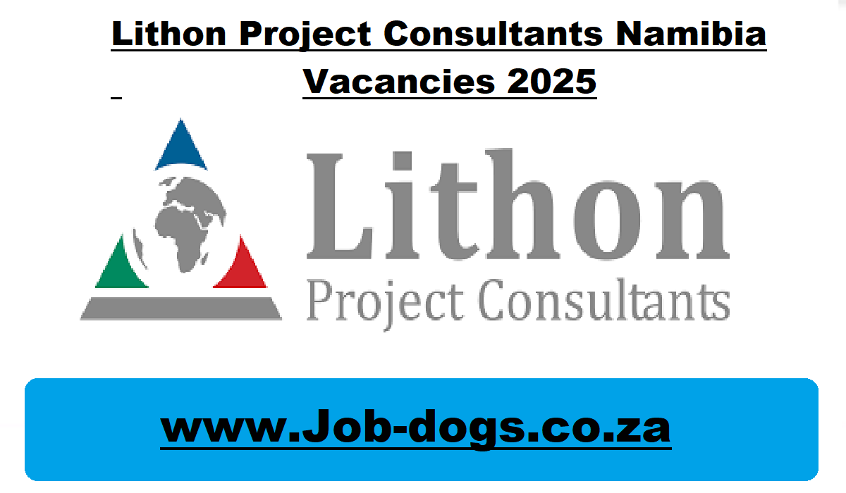 Lithon Project Consultants Namibia Vacancies 2025