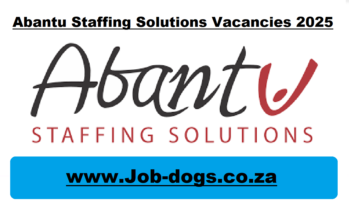 Abantu Staffing Solutions Vacancies 2025