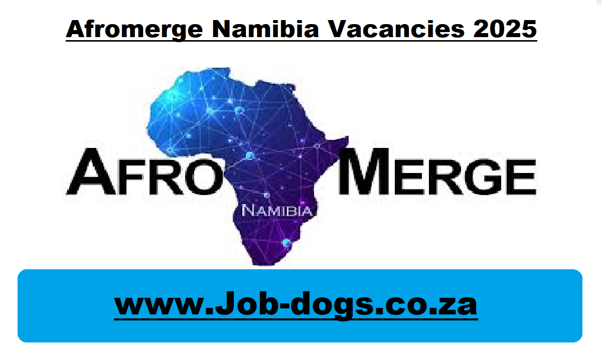 Afromerge Namibia Vacancies 2025