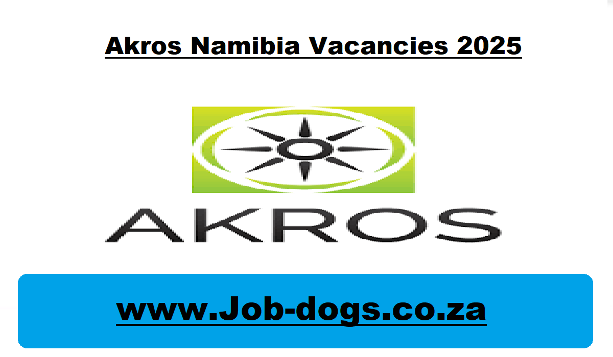 Akros Namibia Vacancies 2025