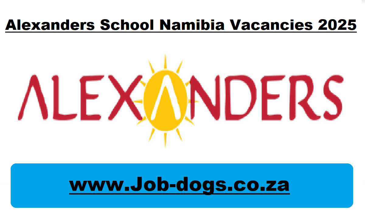 Alexanders School Namibia Vacancies 2025