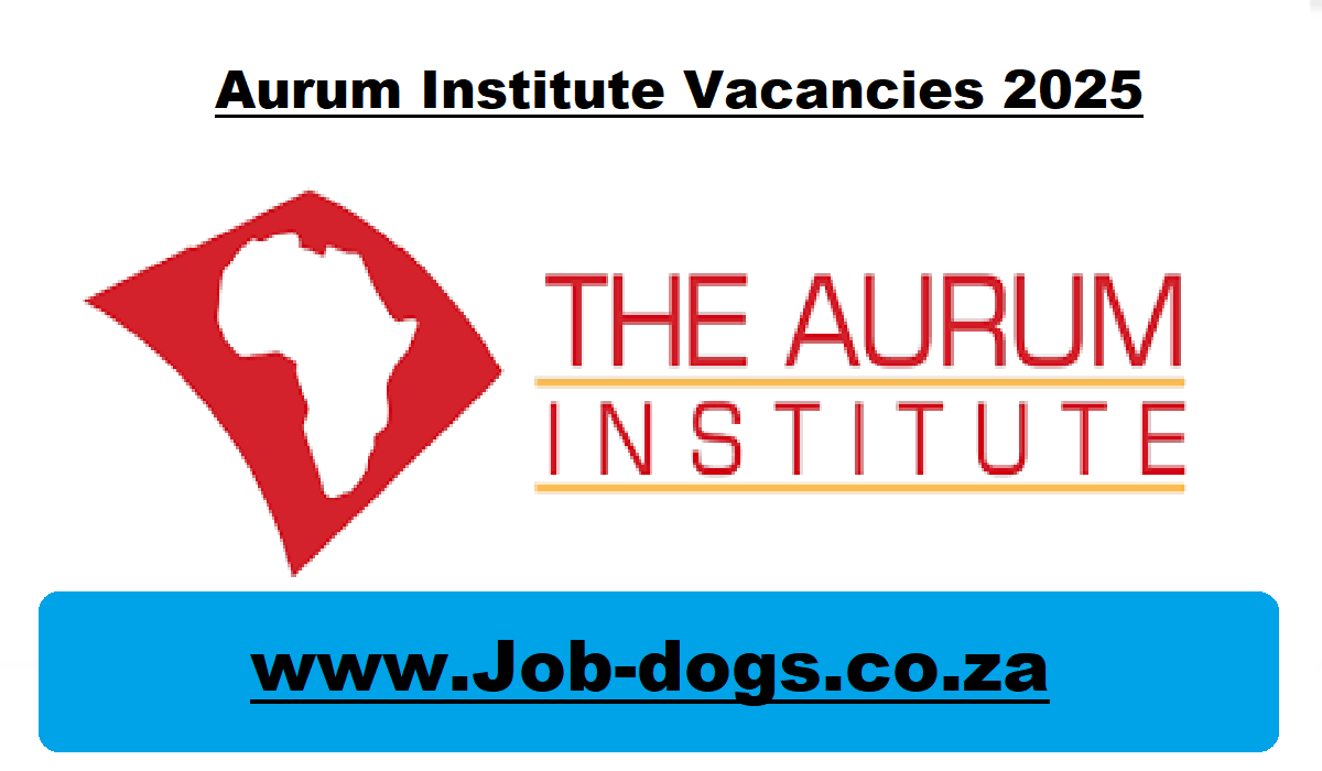 Aurum Institute Vacancies 2025