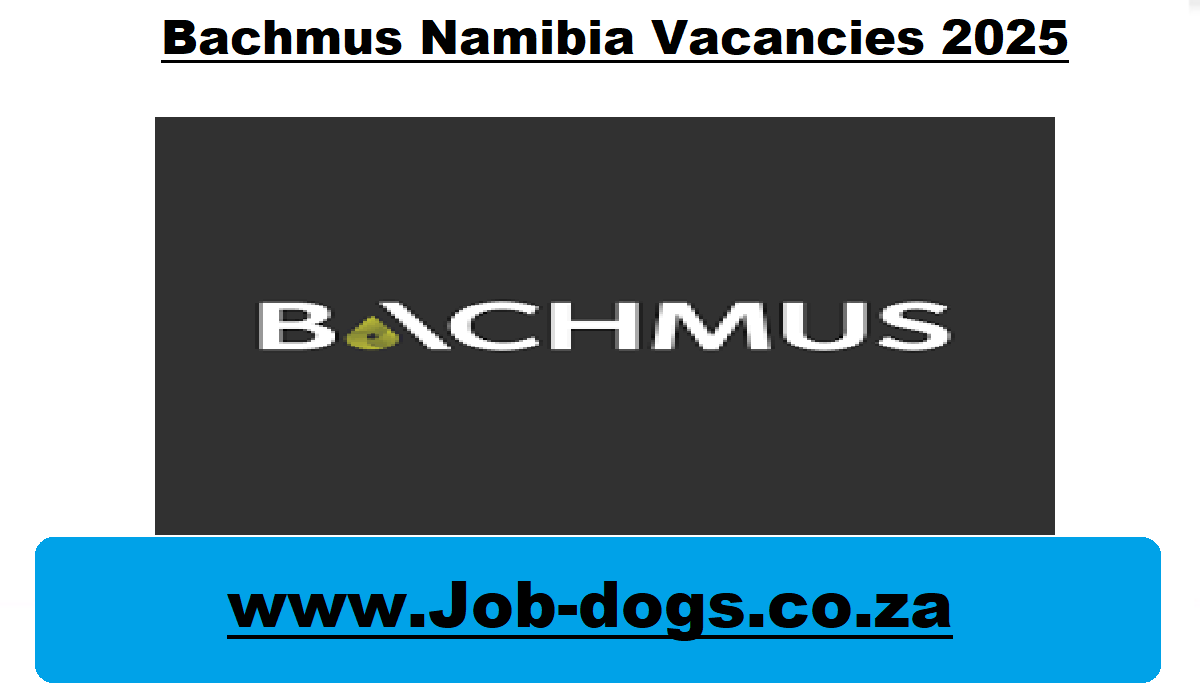 Bachmus Namibia Vacancies 2025