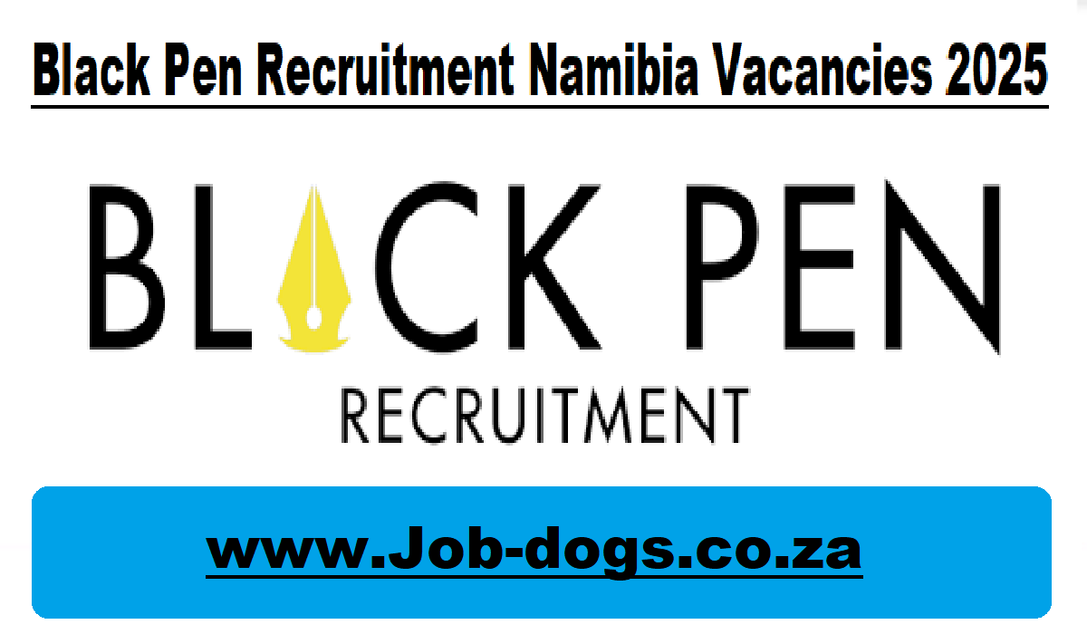 Black Pen Recruitment Namibia Vacancies 2025