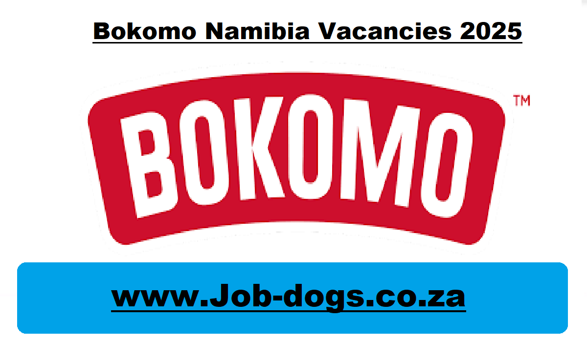 Bokomo Namibia Vacancies 2025