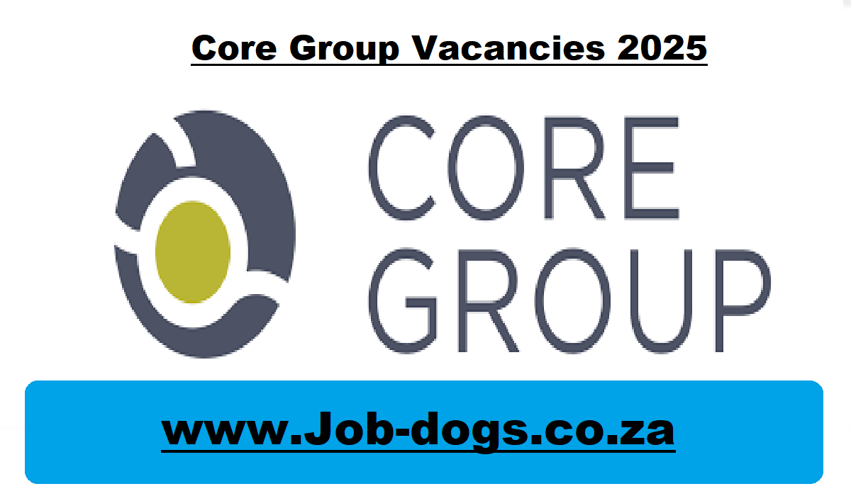 Core Group Vacancies 2025