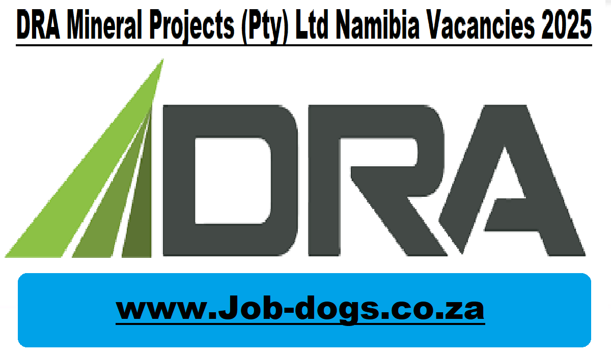 DRA Mineral Projects (Pty) Ltd Namibia Vacancies 2025