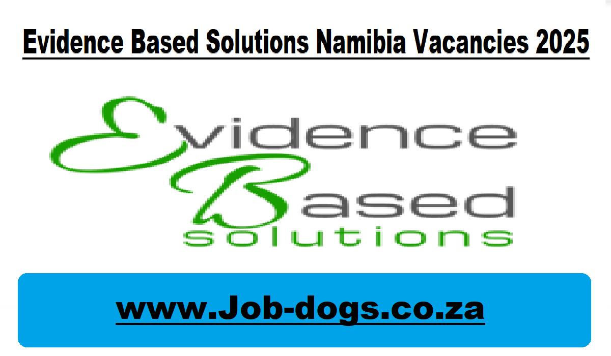 Evidence Based Solutions Namibia Vacancies 2025