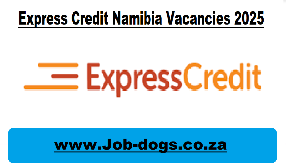 Express Credit Namibia Vacancies 2025