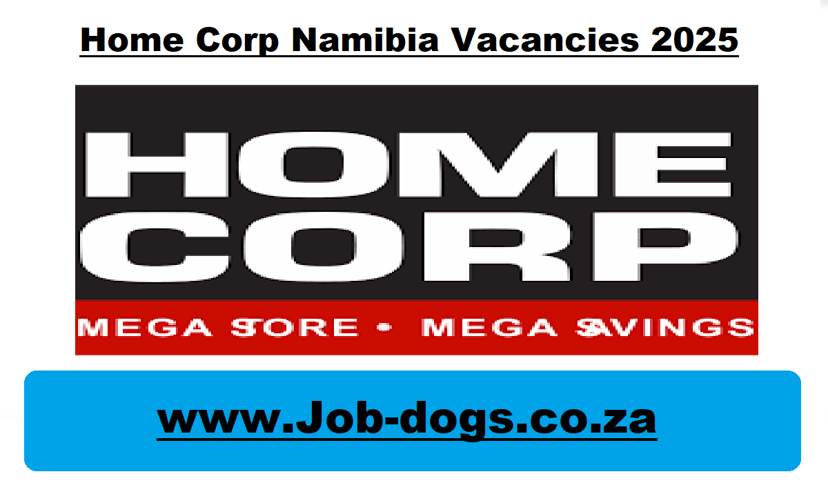 Home Corp Namibia Vacancies 2025