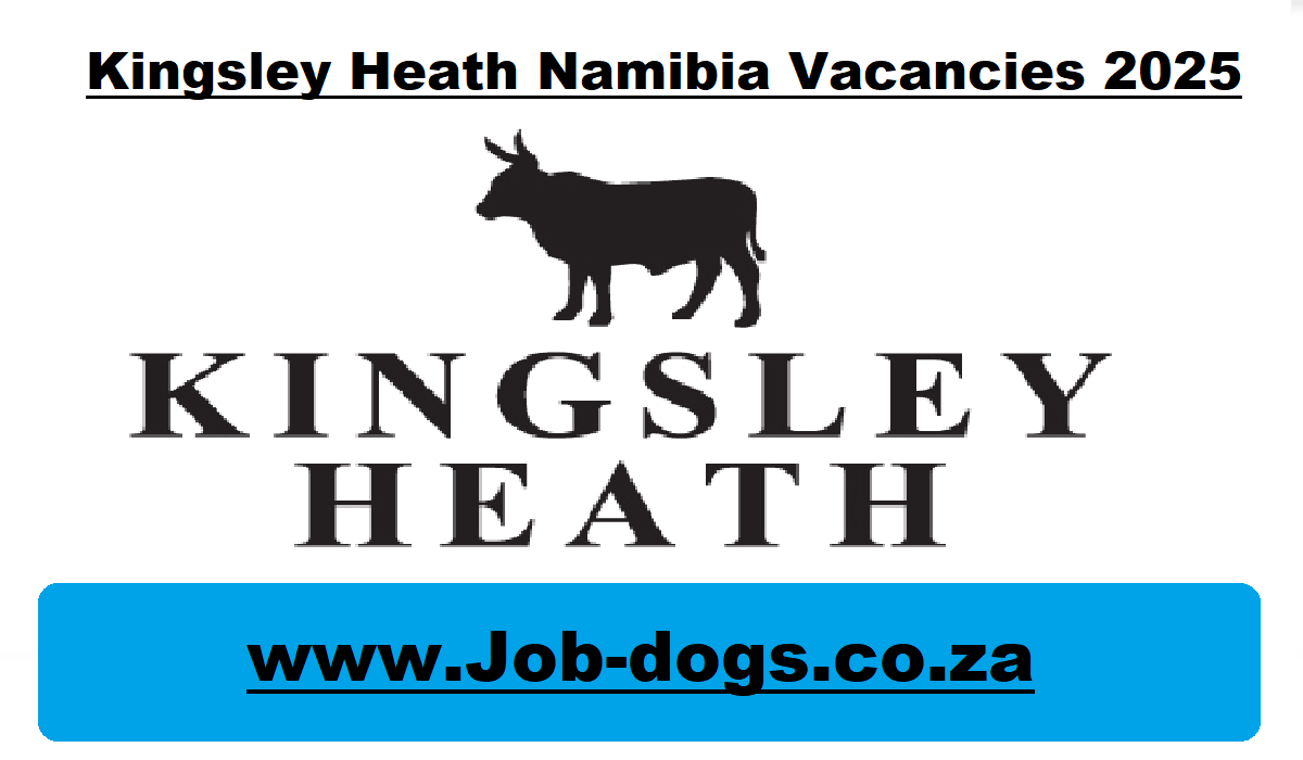 Kingsley Heath Namibia Vacancies 2025