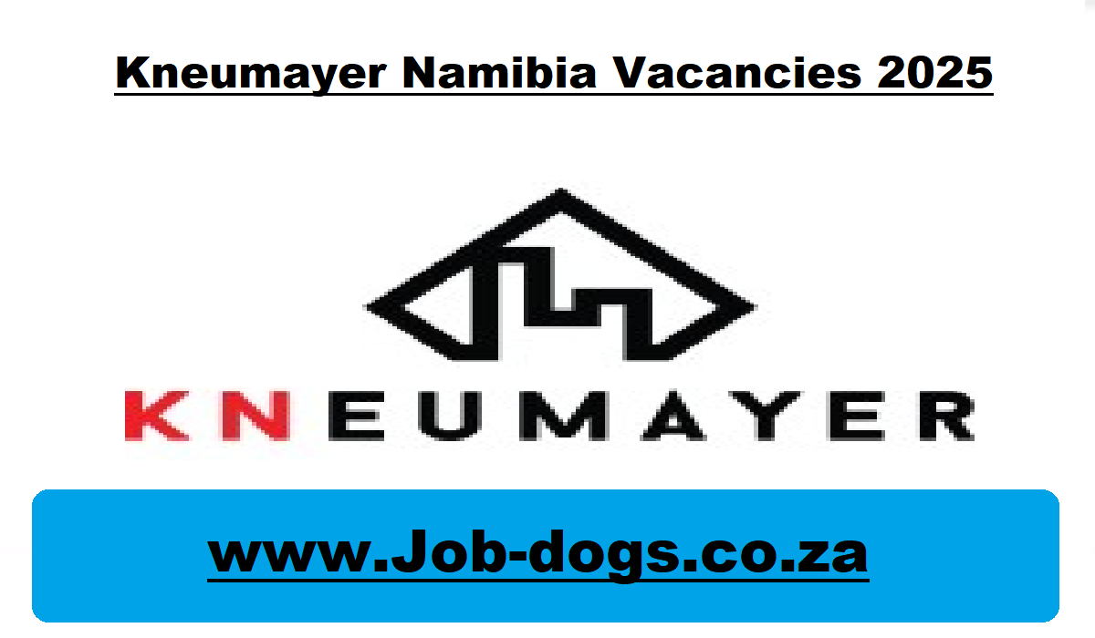 Kneumayer Namibia Vacancies 2025