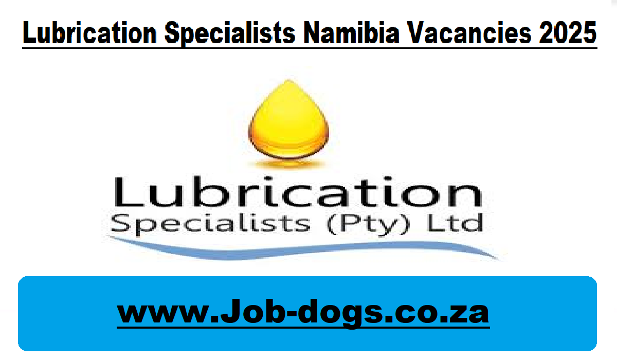 Lubrication Specialists Namibia Vacancies 2025