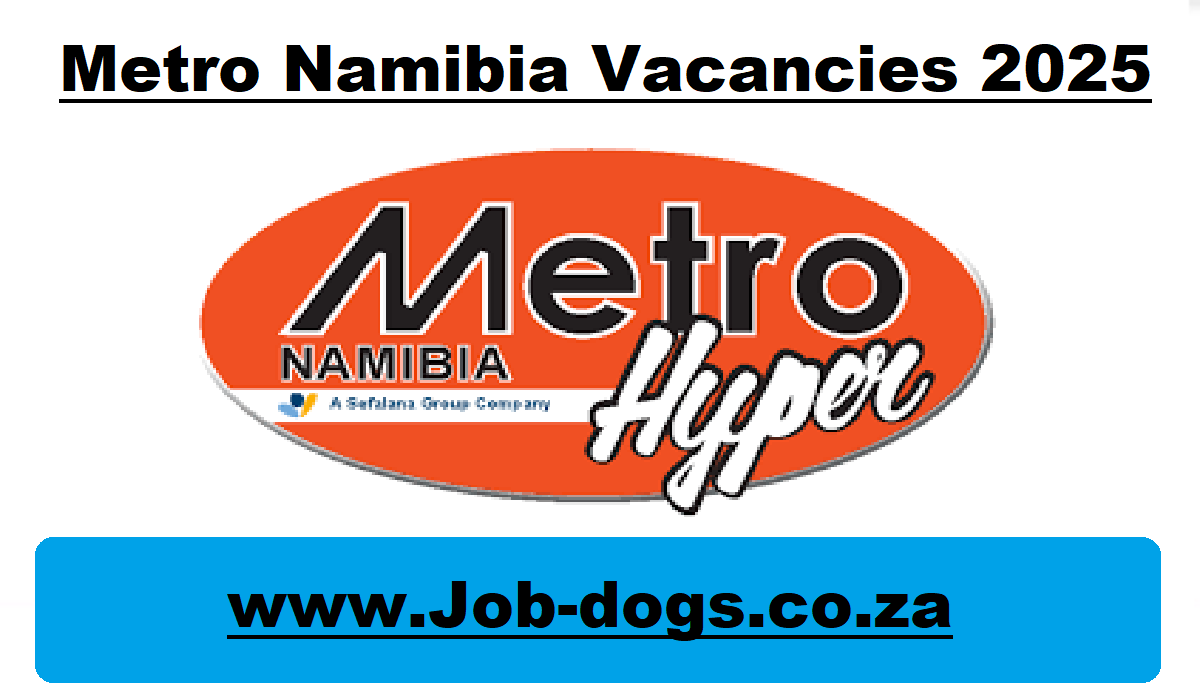 Metro Namibia Vacancies 2025