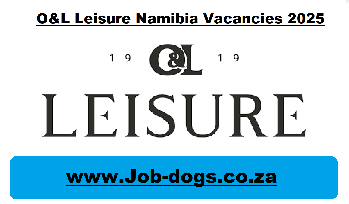 O&L Leisure Namibia Vacancies 2025