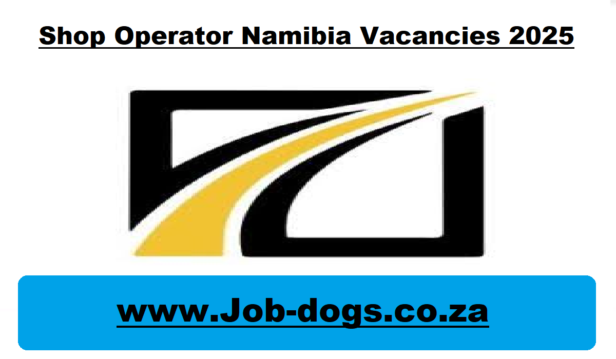 Shop Operator Namibia Vacancies 2025