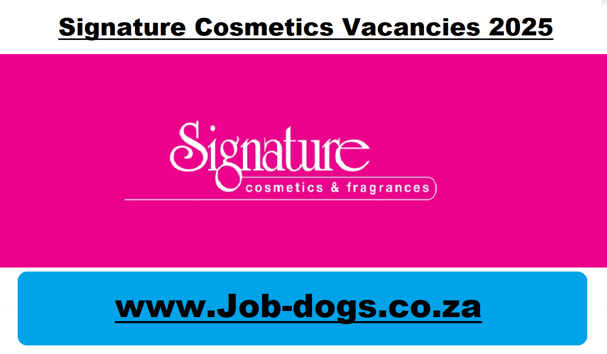 Signature Cosmetics Vacancies 2025