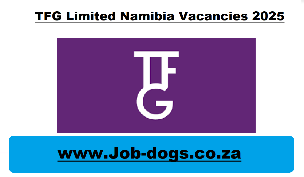 TFG Limited Namibia Vacancies 2025