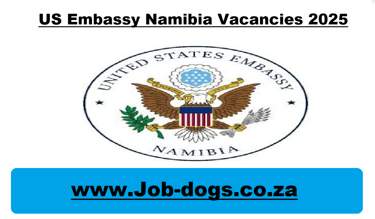 US Embassy Namibia Vacancies 2025