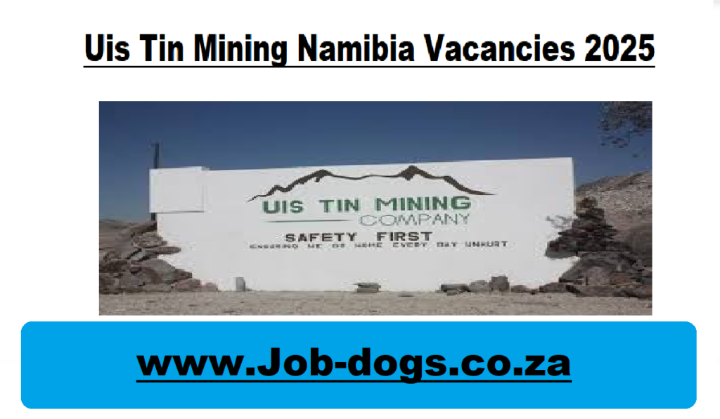 Uis Tin Mining Namibia Vacancies 2025 for March 01 Posts at www