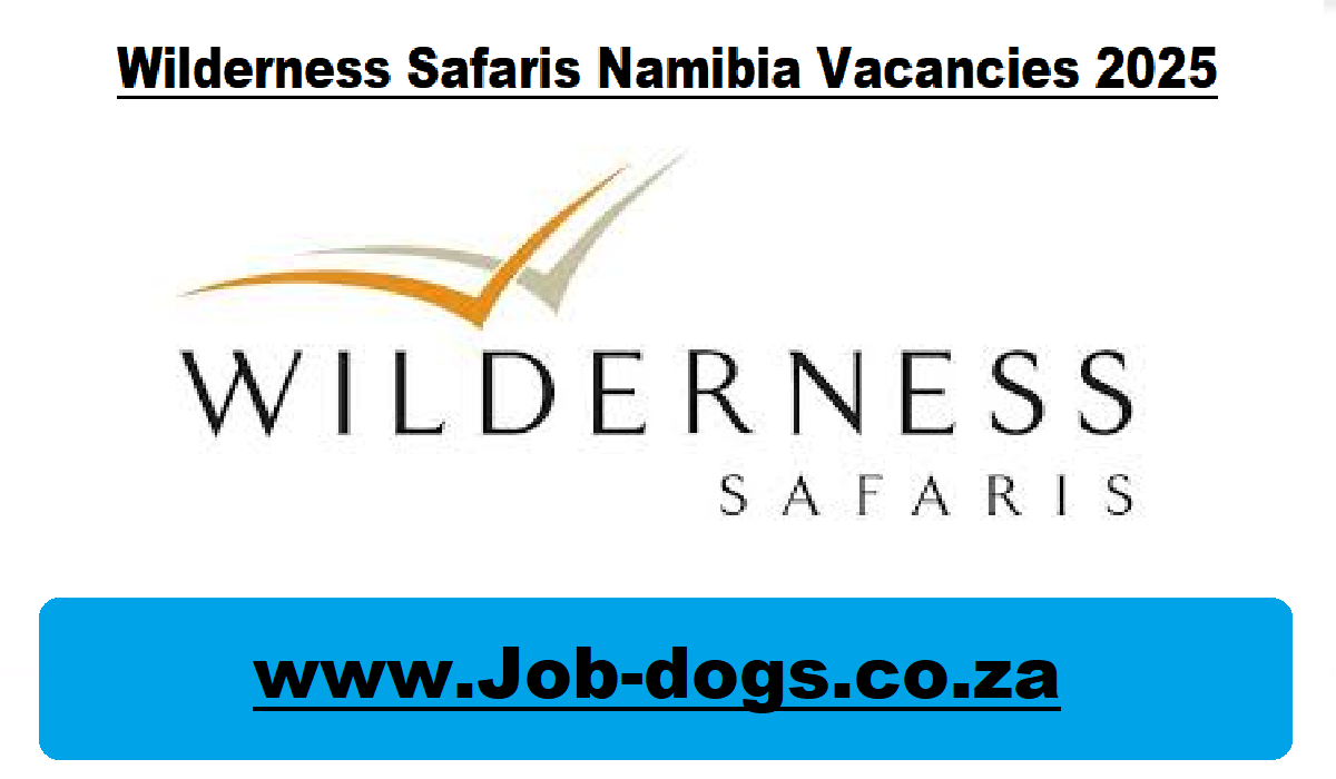 Wilderness Safaris Namibia Vacancies 2025