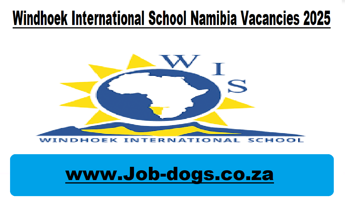 Windhoek International School Namibia Vacancies 2025