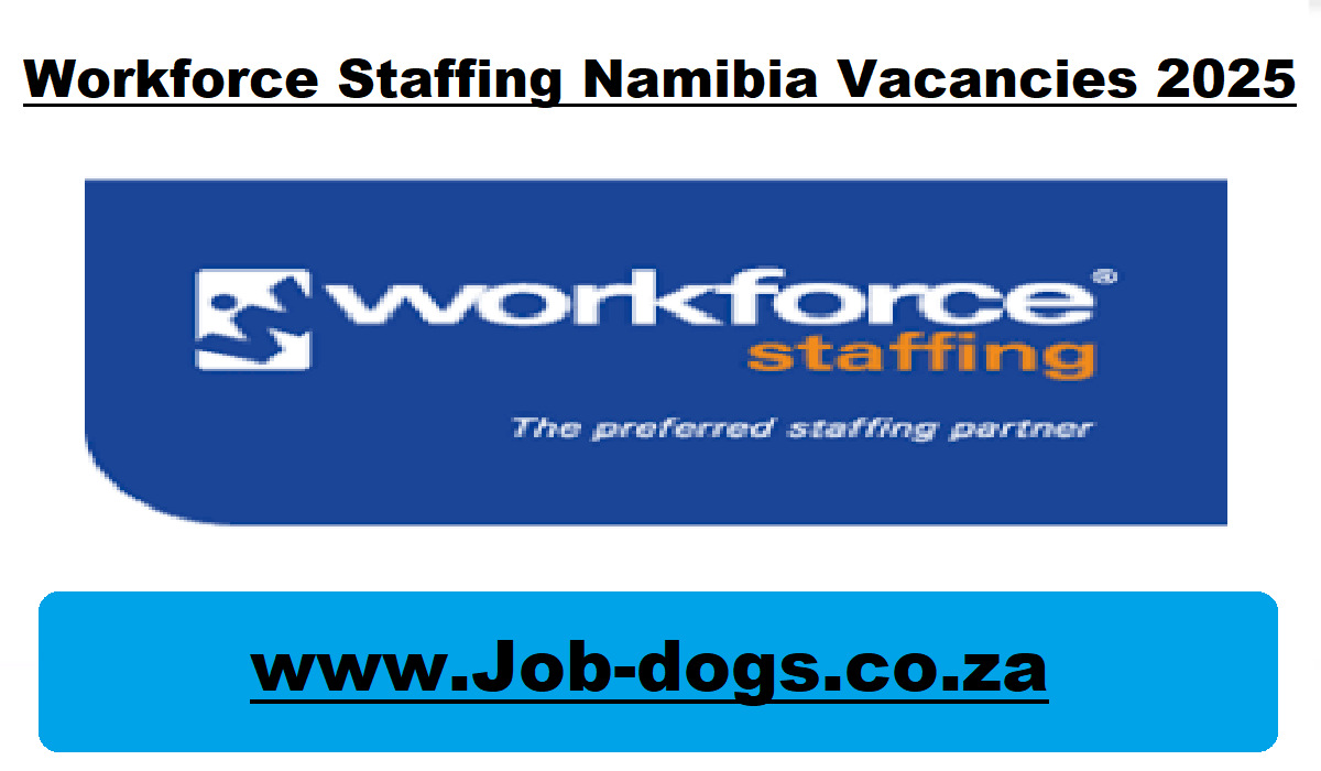 Workforce Staffing Namibia Vacancies 2025