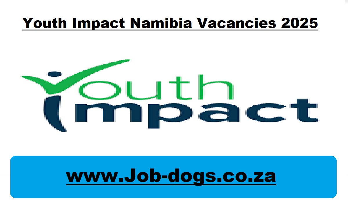 Youth Impact Namibia Vacancies 2025