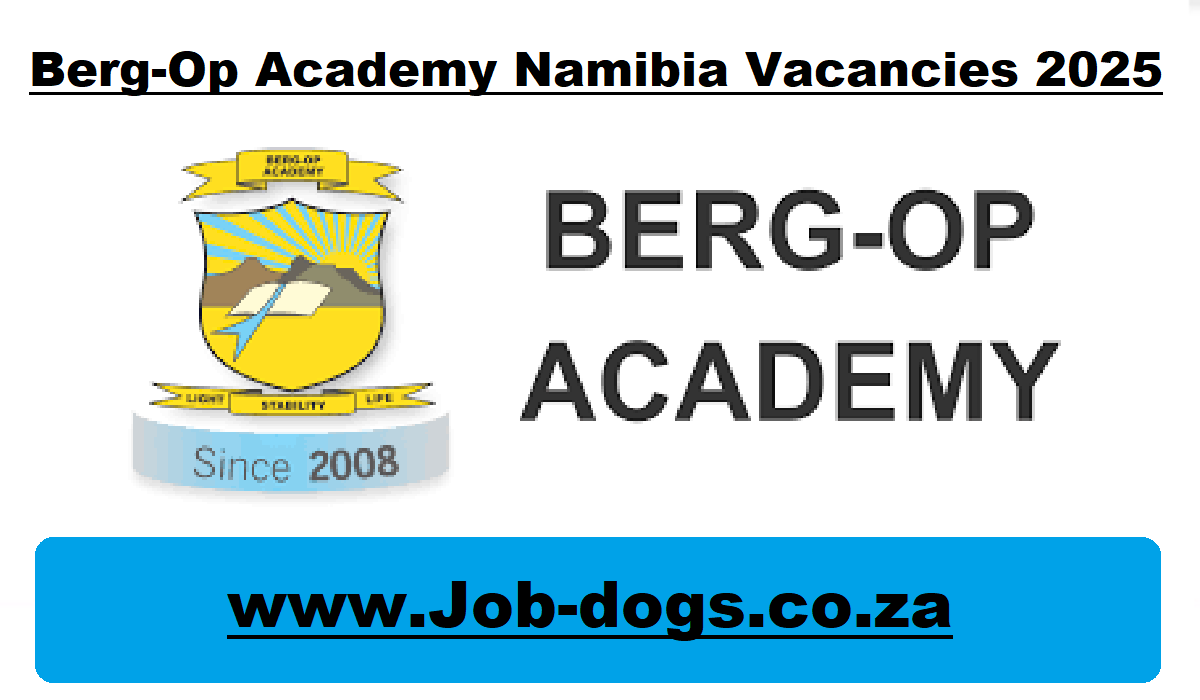 Berg-Op Academy Namibia Vacancies 2025