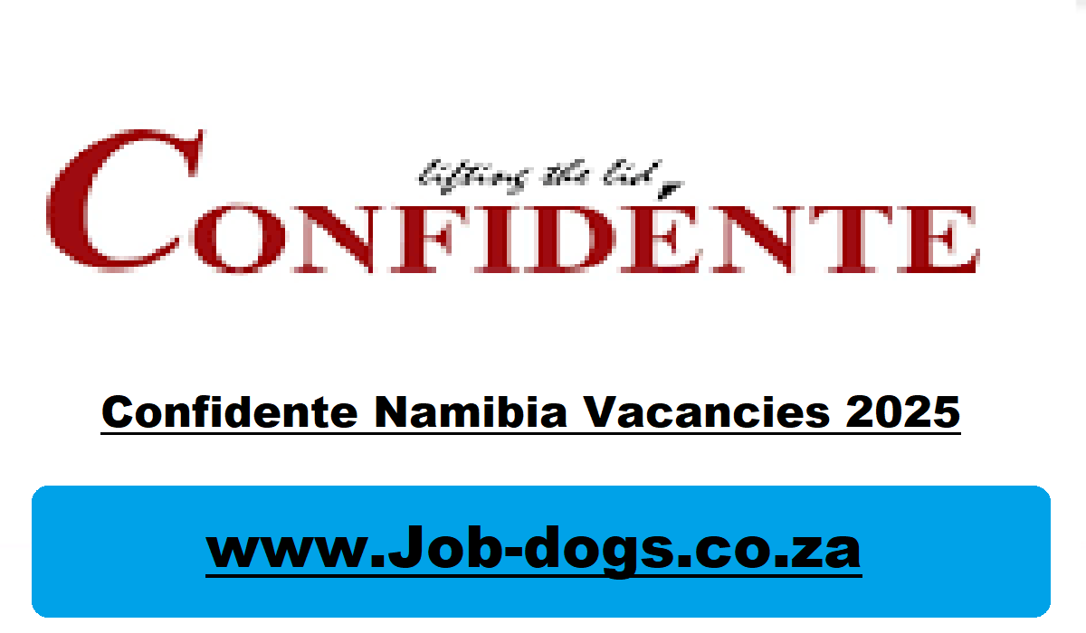 Confidente Namibia Vacancies 2025