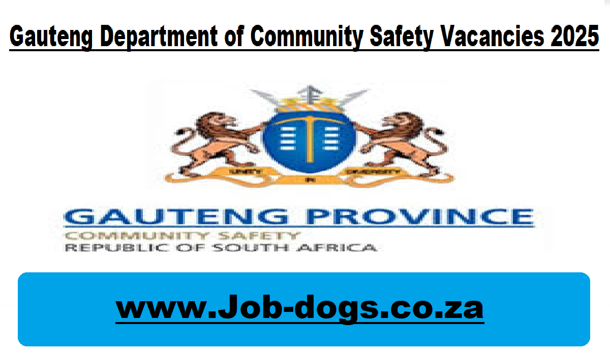 Gauteng Department of Community Safety Vacancies 2025