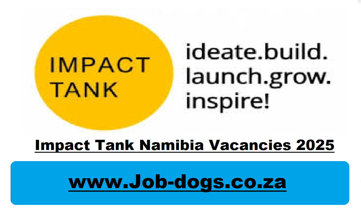 Impact Tank Namibia Vacancies 2025