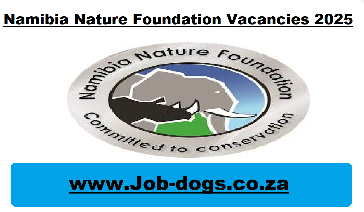 Namibia Nature Foundation Vacancies 2025