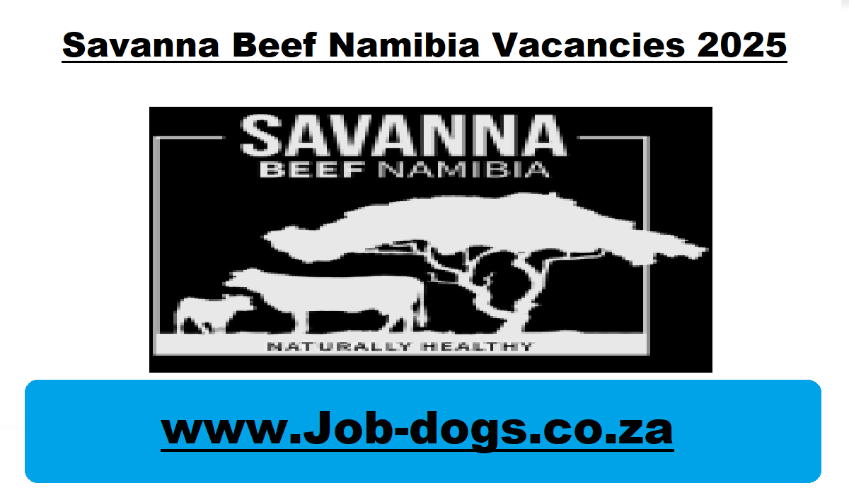 Savanna Beef Namibia Vacancies 2025