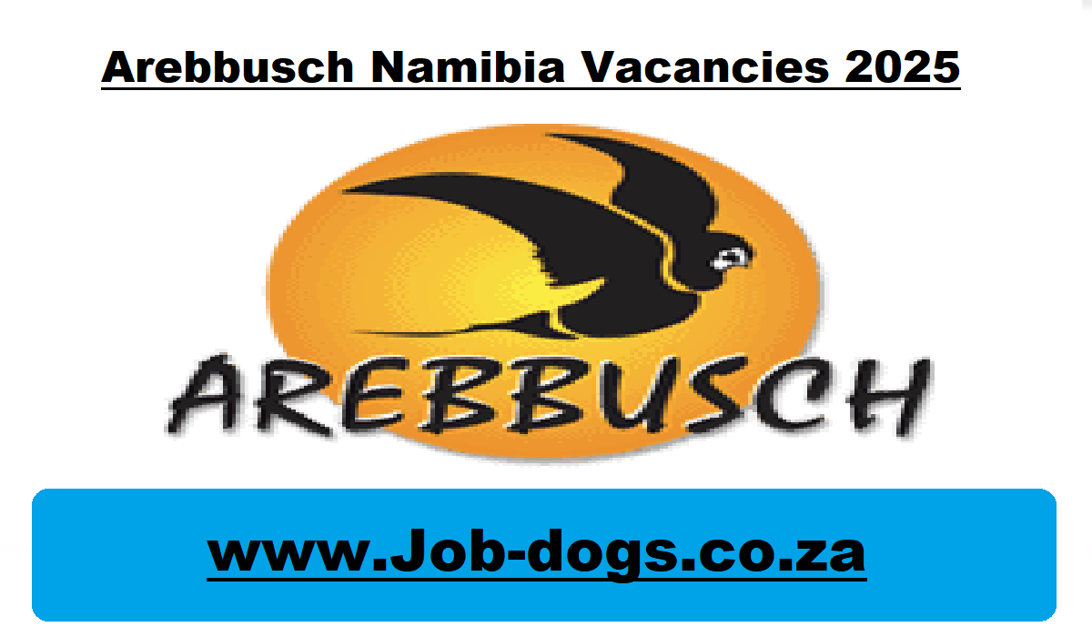 Arebbusch Namibia Vacancies 2025