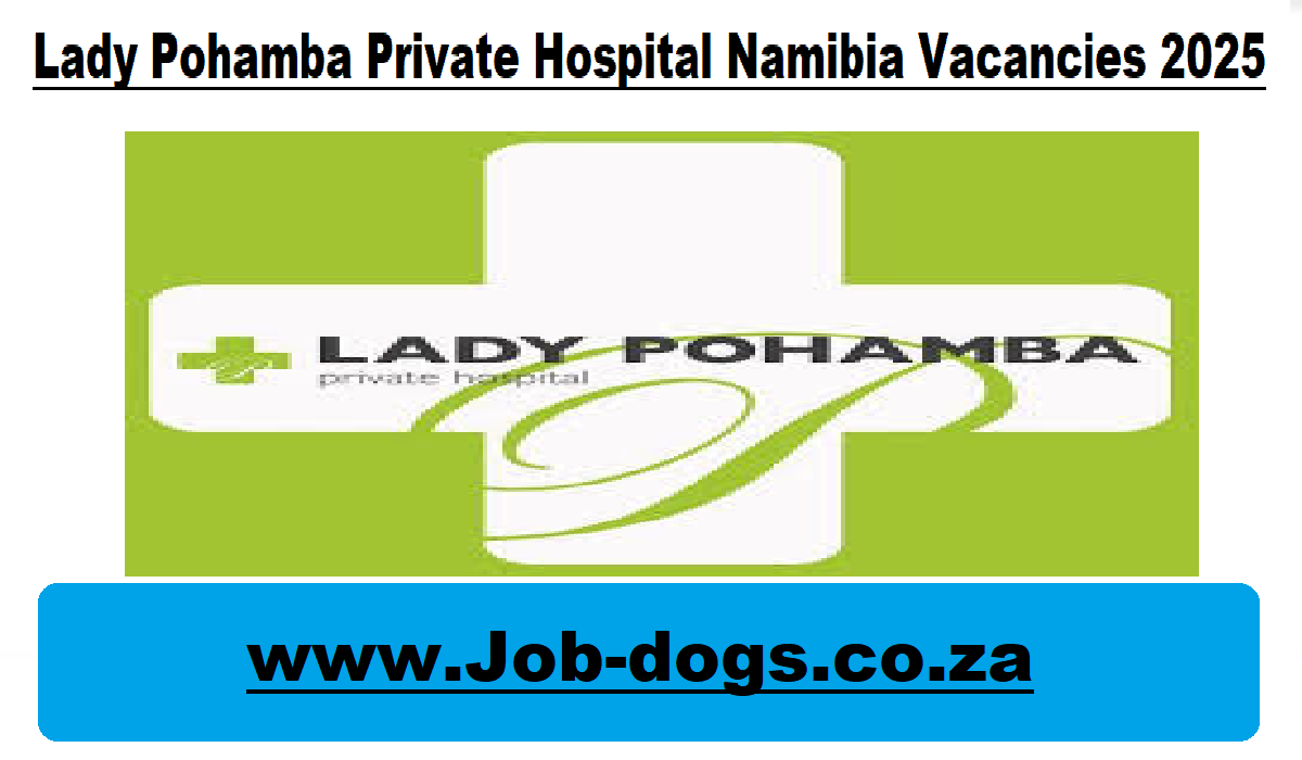 Lady Pohamba Private Hospital Namibia Vacancies 2025