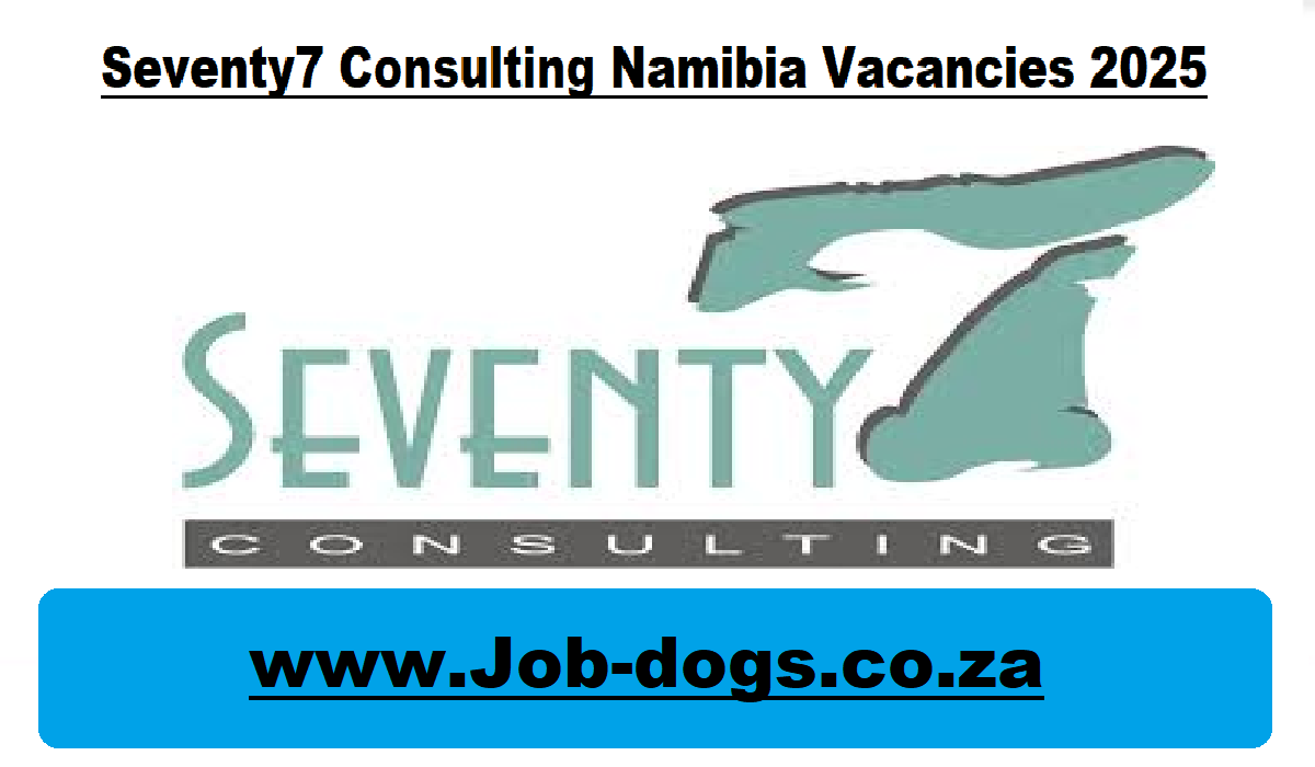 Seventy7 Consulting Namibia Vacancies 2025